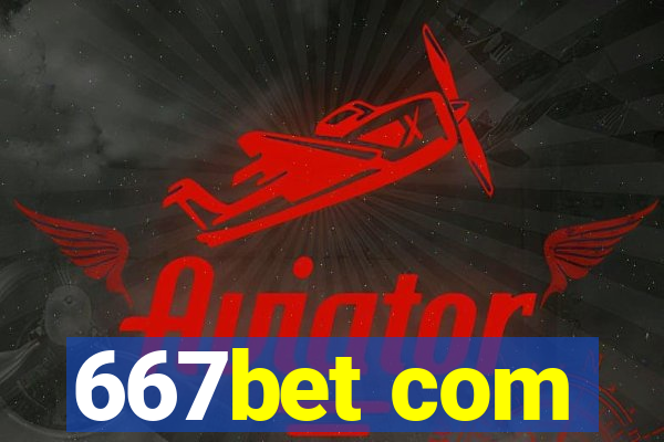 667bet com